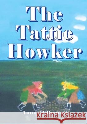 The Tattie Howker Annie O'Donnell 9781291932492