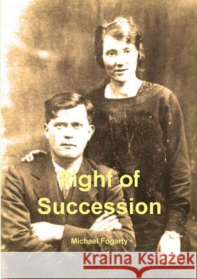 Right of Succession Michael Fogarty 9781291940695