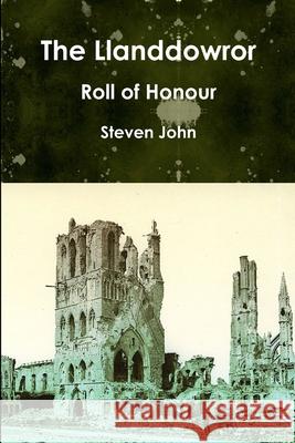 The Llanddowror Roll of Honour Steven John 9781291943603