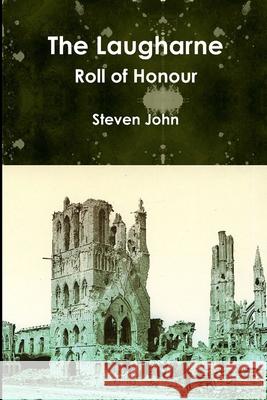 The Laugharne Roll of Honour Steven John 9781291943641