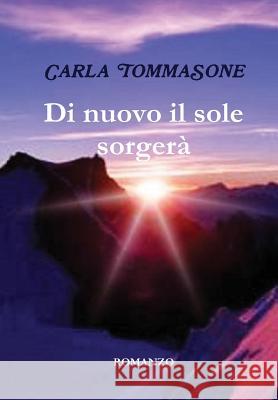 Di Nuovo Il Sole Sorgera Carla Tommasone 9781291948752 Lulu Press Inc