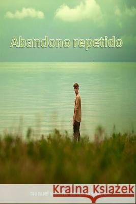 Abandono Repetido Manuel Vicente Sanche 9781291949612