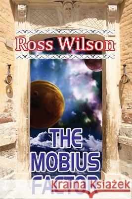 The Mobius Factor Ross Wilson 9781291950472 Lulu.com