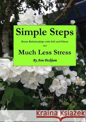 Simple Steps to Much Less Stress Ann Peckham 9781291954630