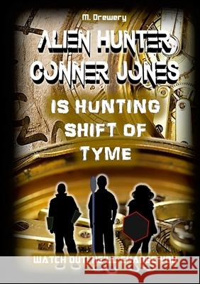 Alien Hunter Conner Jones - Shift of Tyme M. Drewery 9781291957075