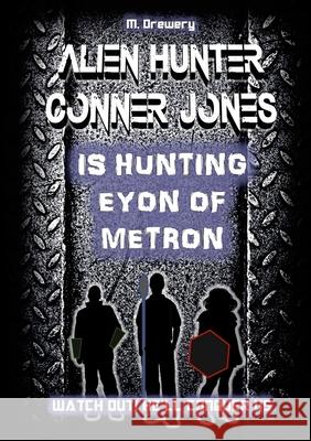 Alien Hunter Conner Jones - Eyon of Metron M. Drewery 9781291957143