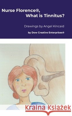 Nurse Florence(R), What is Tinnitus? Dow, Michael, Kincaid, Angel 9781291957525
