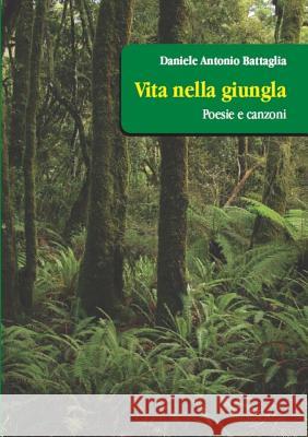 Vita nella Giungla Battaglia, Daniele Antonio 9781291958195