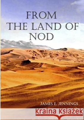 From the Land of Nod James E. Jennings 9781291963120 Lulu.com