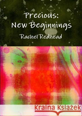 Precious: New Beginnings Rachel Redhead 9781291964417