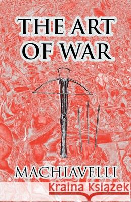 The Art of War Niccol? Machiavelli Robbie Conceptuel Henry Neville 9781291968200 Lulu.com