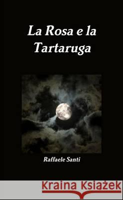 La Rosa e La Tartaruga Raffaele Santi 9781291972856