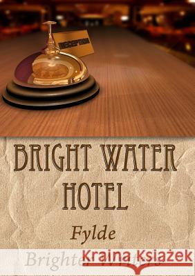 Bright Water Hotel Brighter Writers 9781291973242