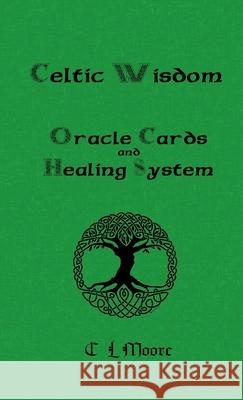 Celtic Wisdom Healing System C L Moore 9781291979343 Lulu.com