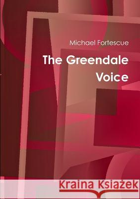 The Greendale Voice Michael Fortescue 9781291979794