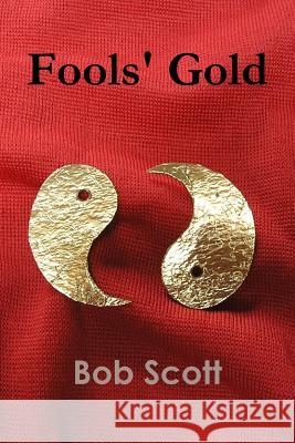 Fools' Gold Bob Scott 9781291981063 Lulu.com