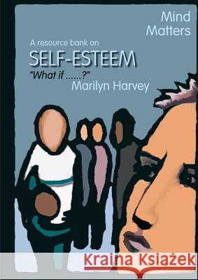 Mind Matters: Self Esteem Marilyn Harvey 9781291981070 Lulu.com