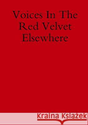 Voices in the Red Velvet Elsewhere Benjamin Louche, Mason Ball 9781291983364