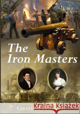 Iron Masters, the Graham Watkins 9781291986419