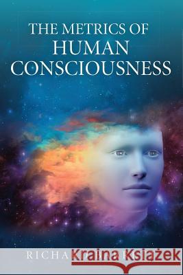 The Metrics of Human Consciousness Richard Barrett 9781291987966