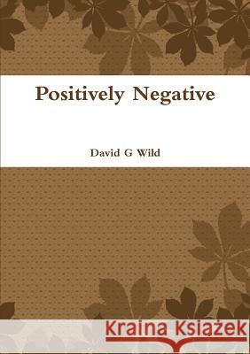 Positively Negative David Wild 9781291988338