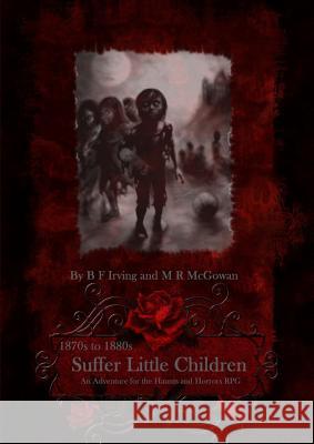 Suffer Little Children: Standard Edition Bryan Irving 9781291988697 Lulu.com