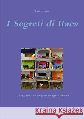 I Segreti di Itaca Manca, Eliana 9781291997248