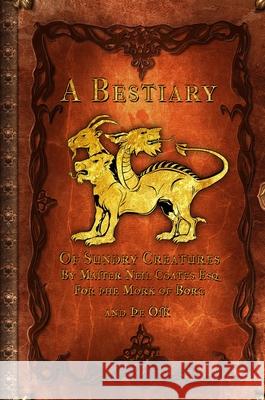 A Bestiary of Sundry Creatures Neil Coates James Desborough 9781291998856 Lulu.com