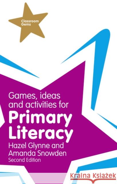 Games, Ideas and Activities for Primary Literacy Hazel Glynne 9781292000954