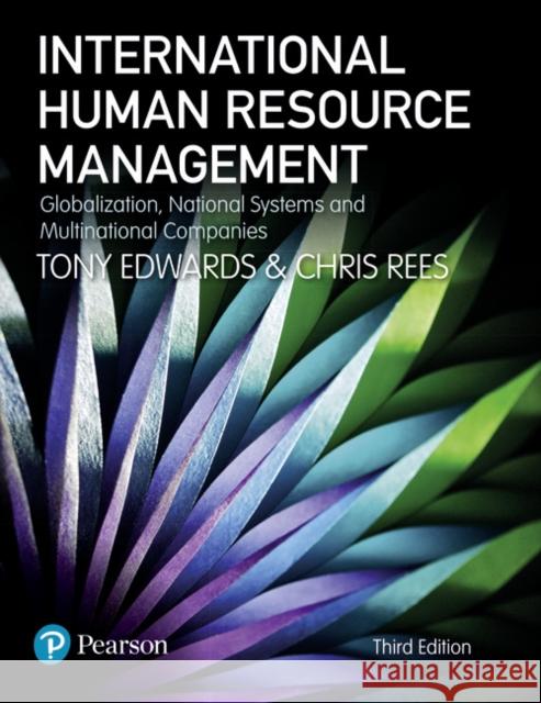 International Human Resource Management: Globalization, National Systems and Multinational Companies Chris Rees 9781292004105