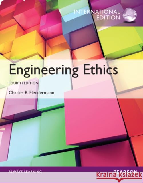 Engineering Ethics: International Edition Charles Fleddermann 9781292012520 