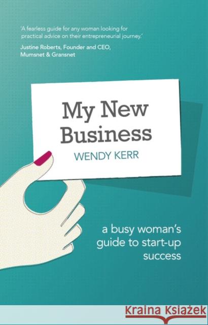 My New Business: A Busy Woman's Guide to Start-Up Success Wendy Kerr 9781292016221 Pearson Education Limited