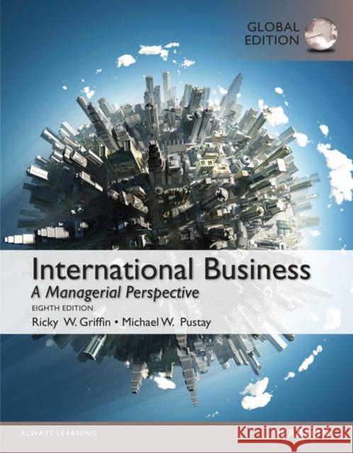 International Business, Global Edition Ricky Griffin, Michael Pustay 9781292018218