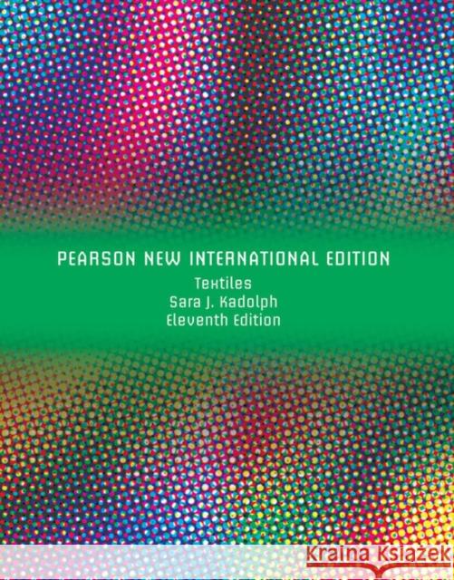 Textiles: Pearson New International Edition Kadolph, Sara J.|||Langford, Anna L. 9781292021355 Pearson Education Limited