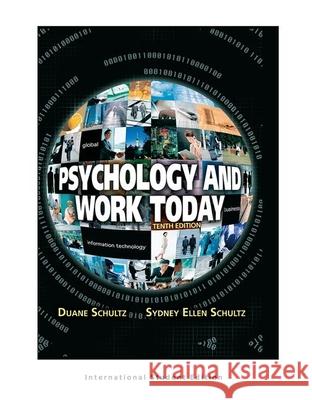 Psychology and Work Today, 10th Edition : International Student Edition Duane Schultz Sydney Ellen Schultz  9781292021683 Taylor and Francis