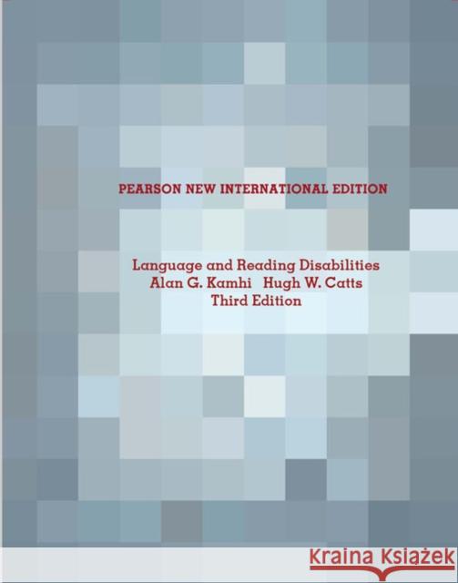 Language and Reading Disabilities: Pearson New International Edition Kamhi, Alan G.|||Catts, Hugh W. 9781292021980 Pearson Education Limited