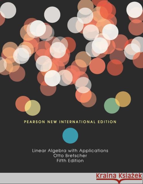 Linear Algebra with Applications: Pearson New International Edition Otto Bretscher 9781292022147 Pearson Education Limited