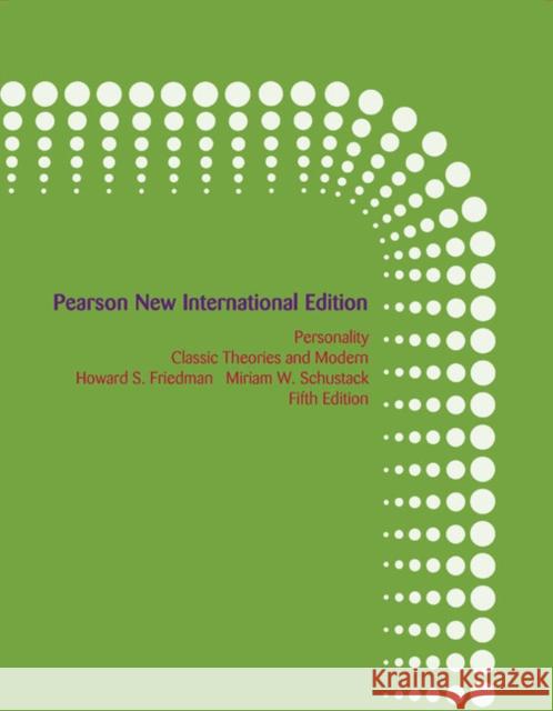 Personality: Classic Theories and Modern Research: Pearson New International Edition Howard Friedman, Miriam Schustack 9781292022253