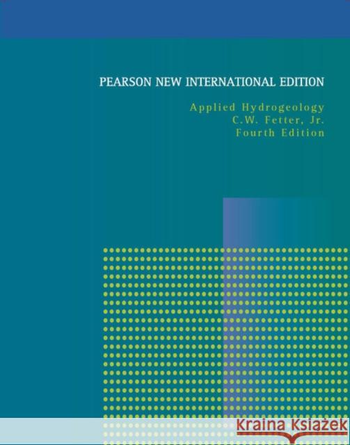 Applied Hydrogeology: Pearson New International Edition C.W. Fetter 9781292022901