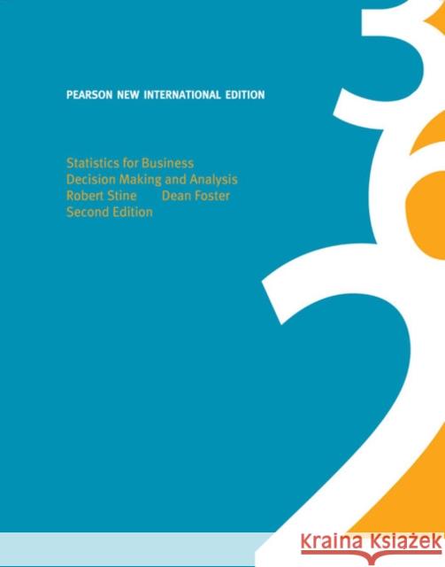 Statistics for Business: Decision Making and Analysis: Pearson New International Edition Dean Foster 9781292023397 Pearson Education Limited