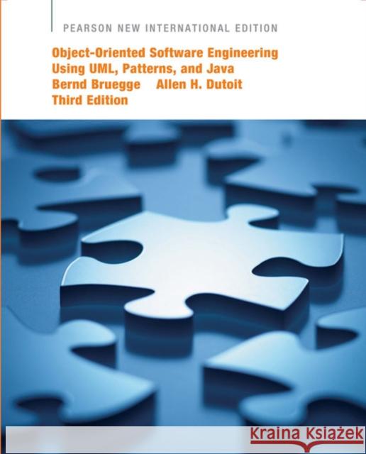 Object-Oriented Software Engineering Using UML, Patterns, and Java: Pearson New International Edition Brügge, Bernd; Dutoit, Allen H. 9781292024011 Pearson Education Limited