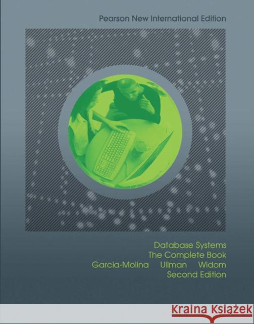 Database Systems: The Complete Book: Pearson New International Edition Jennifer Widom 9781292024479 Pearson Education Limited