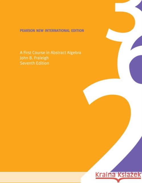 First Course in Abstract Algebra, A: Pearson New International Edition Fraleigh, John B. 9781292024967 Pearson Education Limited