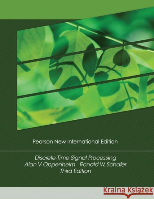 Discrete-Time Signal Processing: Pearson New International Edition Oppenheim, Alan V.|||Schafer, Ronald W. 9781292025728