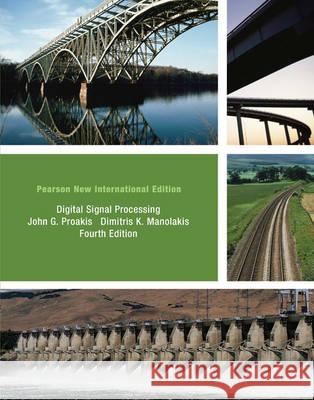 Digital Signal Processing: Pearson New International Edition  Proakis, John G.|||Manolakis, Dimitris K 9781292025735 