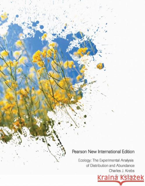 Ecology: The Experimental Analysis of Distribution and Abundance: Pearson New International Edition Charles Krebs 9781292026275 Pearson Education Limited