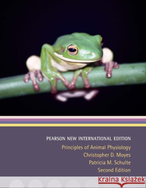 Principles of Animal Physiology: Pearson New International Edition Moyes, Christopher D.|||Schulte, Patricia M. 9781292026381