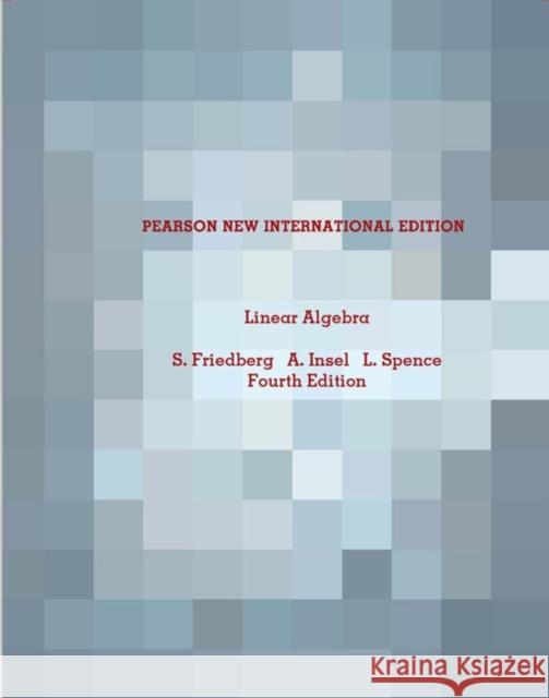 Linear Algebra: Pearson New International Edition Lawrence Spence 9781292026503 Pearson Education Limited