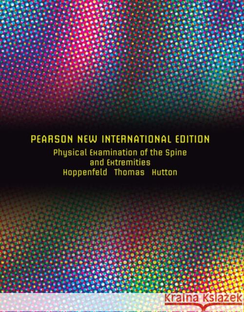 Physical Examination of the Spine and Extremities: Pearson New International Edition Hoppenfeld, Stanley 9781292026626