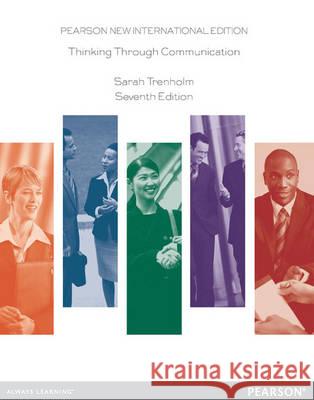 Thinking Through Communication: Pearson New International Edition Sarah Trenholm 9781292027166